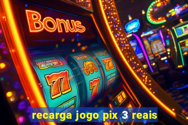 recarga jogo pix 3 reais